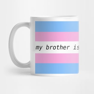 my brother is amazing - trans flag Mug